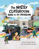 The Noisy Classroom Goes to the Museum
