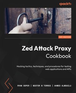 Zed Attack Proxy Cookbook - Soper, Ryan; Torres, Nestor N; Almoailu, Ahmed