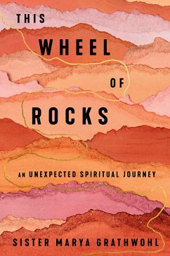 The Wheel Of Rocks - Grathwohl, Sister Marya