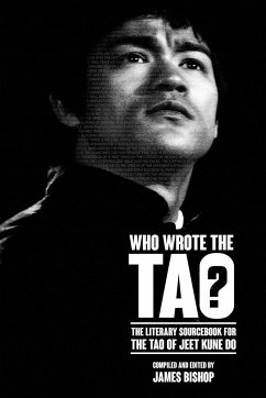 Who Wrote the Tao? The Literary Sourcebook for the Tao of Jeet Kune Do - Bishop, James