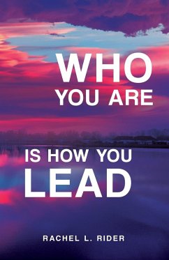 Who You Are is How You Lead - Rider, Rachel L.