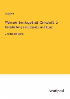 Weimarer Sonntags-Blatt - Zeitschrift für Unterhaltung aus Literatur und Kunst - Anonym