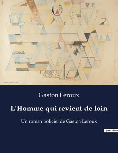 L'Homme qui revient de loin - Leroux, Gaston