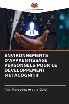 ENVIRONNEMENTS D'APPRENTISSAGE PERSONNELS POUR LE DÉVELOPPEMENT MÉTACOGNITIF - Araujo Galé, Ana Mercedes