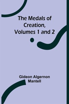 The Medals of Creation, Volumes 1 and 2 - Algernon Mantell, Gideon