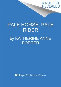Pale Horse, Pale Rider - Porter, Katherine Anne