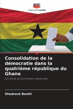 Consolidation de la démocratie dans la quatrième république du Ghana - Bentil, Shadrack