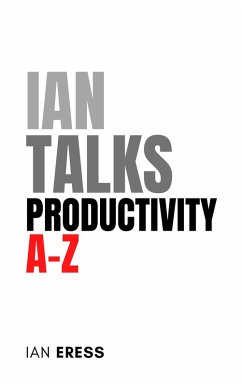 Ian Talks Productivity A-Z (eBook, ePUB) - Eress, Ian
