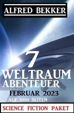 Cover 7 Weltraum-Abenteuer Februar 2023 - Science Fiction Paket auf 1000 Seiten (eBook, ePUB)