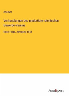 Verhandlungen des niederösterreichischen Gewerbe-Vereins - Anonym