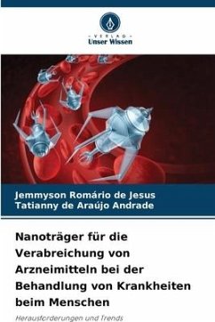 Nanoträger für die Verabreichung von Arzneimitteln bei der Behandlung von Krankheiten beim Menschen - de Jesus, Jemmyson Romário;Andrade, Tatianny de Araujo