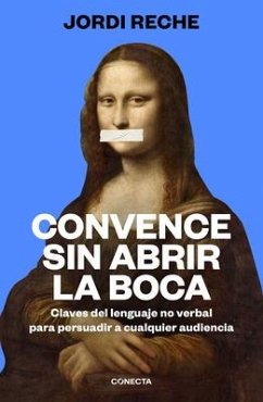 Convence Sin Abrir La Boca / Convince with Your Mouth Closed - Reche, Jordi