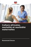 Culture africaine, mortalité et morbidité maternelles