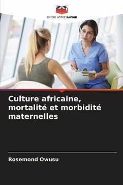 Culture africaine, mortalité et morbidité maternelles - Owusu, Rosemond