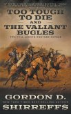 Too Tough To Die and The Valiant Bugles