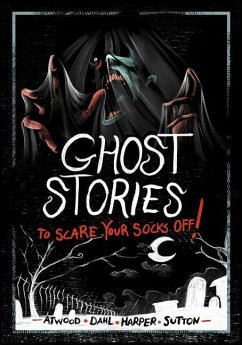 Ghost Stories to Scare Your Socks Off! - Dahl, Michael; Sutton, Laurie S; Harper, Benjamin; Atwood, Megan
