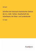 Schriften der historisch-statistischen Sektion der k.k. mähr. Schles. Gesellschaft des Ackerbaues, der Natur- und Landeskunde