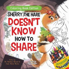 Sherry the Hare Doesn't Know How to Share - Brown, Barbara Howard; Brown, Anne Marie