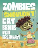 Zombies Shouldn't Eat Brains for Breakfast