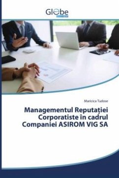 Managementul Reputa¿iei Corporatiste în cadrul Companiei ASIROM VIG SA - Tudose, Maricica