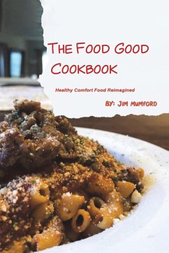 The Food Good Cookbook - Mumford, Jim