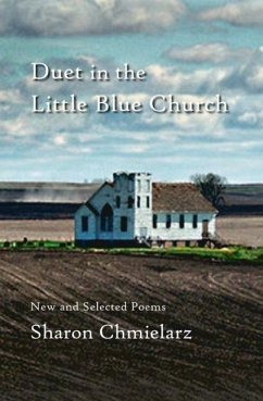 Duet in the Little Blue Church: New and Selected Poems - Chmielarz, Sharon