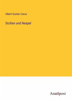 Sicilien und Neapel - Carus, Albert Gustav