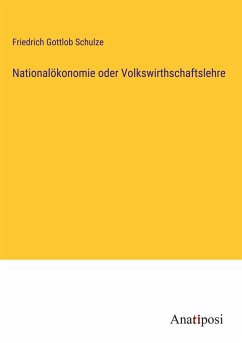 Nationalökonomie oder Volkswirthschaftslehre - Schulze, Friedrich Gottlob