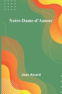 Notre-Dame-d'Amour - Aicard, Jean