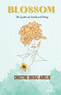 Blossom: The Garden Of Words and Poetry - Aurello, Christine Oberas