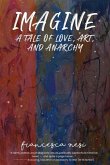 Imagine: A tale of love, art and anarchy