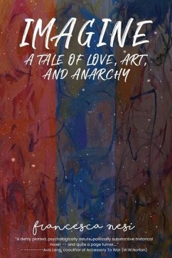 Imagine: A tale of love, art and anarchy - Nesi, Francesca