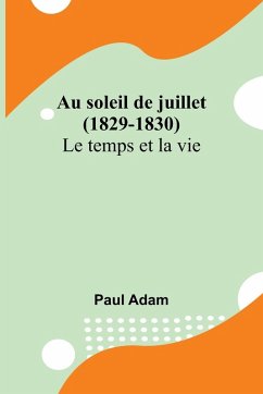 Au soleil de juillet (1829-1830); Le temps et la vie - Adam, Paul