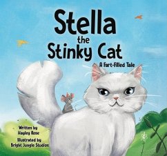 Stella the Stinky Cat: A Fart-Filled Tale - Rose, Hayley