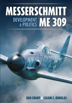 Messerschmitt Me 309 Development & Politics - Douglas, Calum E.; Sharp, Dan