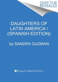 Daughters of Latin America \ Hijas de América Latina (Spanish Edition) - Guzman, Sandra