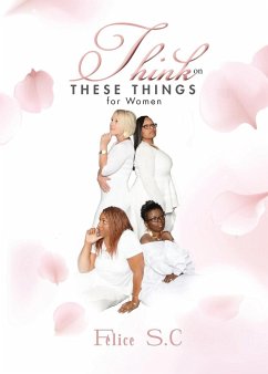 Think On These things for Women - S. C, Felice