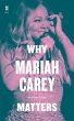 Why Mariah Carey Matters - Bild 1