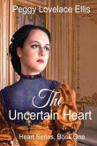 The Uncertain Heart: Heart Series, Book One