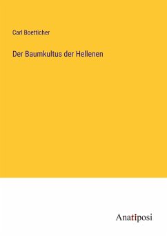 Der Baumkultus der Hellenen - Boetticher, Carl