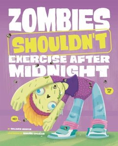 Zombies Shouldn't Exercise After Midnight - Harper, Benjamin