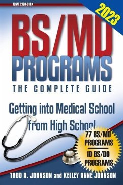 BS/MD Programs-The Complete Guide: Getting into Medical School from High School - Johnson, Todd A.