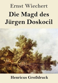 Die Magd des Jürgen Doskocil (Großdruck) - Wiechert, Ernst