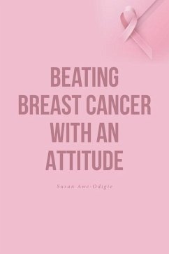 Beating Breast Cancer with an Attitude - Awe-Odigie, Susan