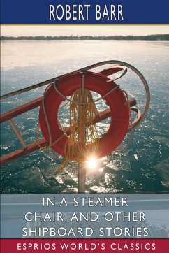 In a Steamer Chair, and Other Shipboard Stories (Esprios Classics) - Barr, Robert