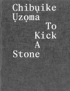 Chibụike Ụzọma: To Kick a Stone - Uzoma, Chibuike; Eshun, Ekow; Limbu, Bishupal