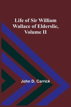 Life of Sir William Wallace of Elderslie, Volume II - John D. Carrick