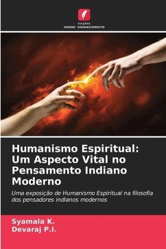 Humanismo Espiritual: Um Aspecto Vital no Pensamento Indiano Moderno - K., Syamala;P.I., Devaraj