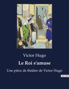 Le Roi s'amuse - Hugo, Victor
