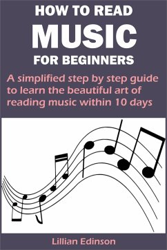 HOW TO READ MUSIC FOR BEGINNERS (eBook, ePUB) - Edinson, Lillian